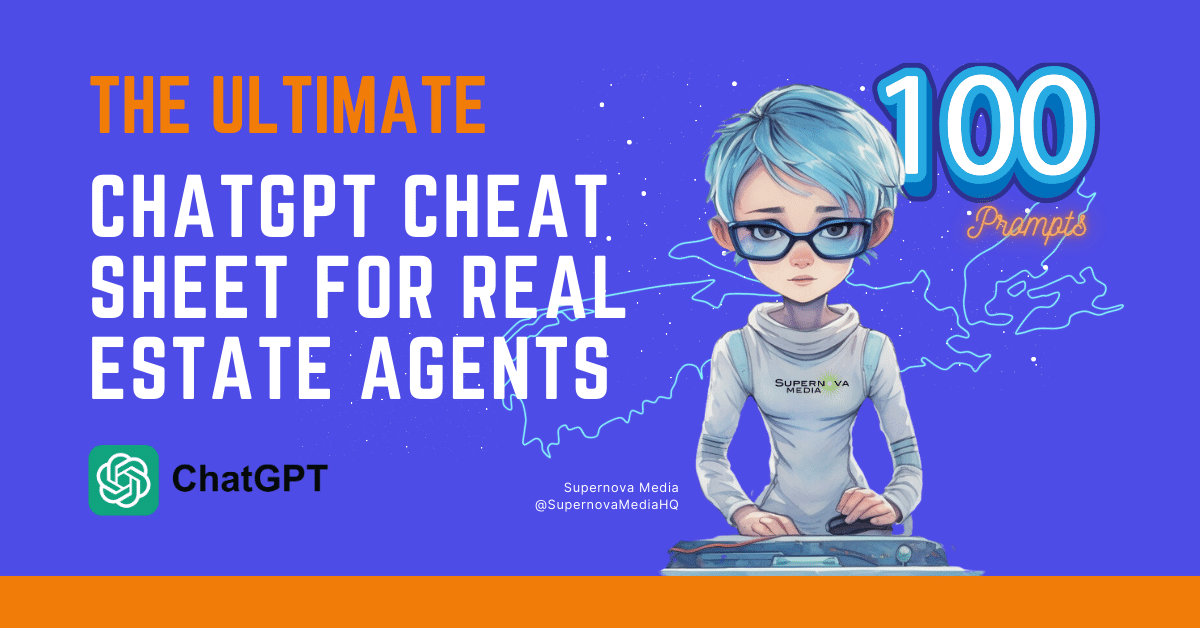 the-ultimate-chatgpt-cheat-sheet-for-real-estate-agents-supernova-media