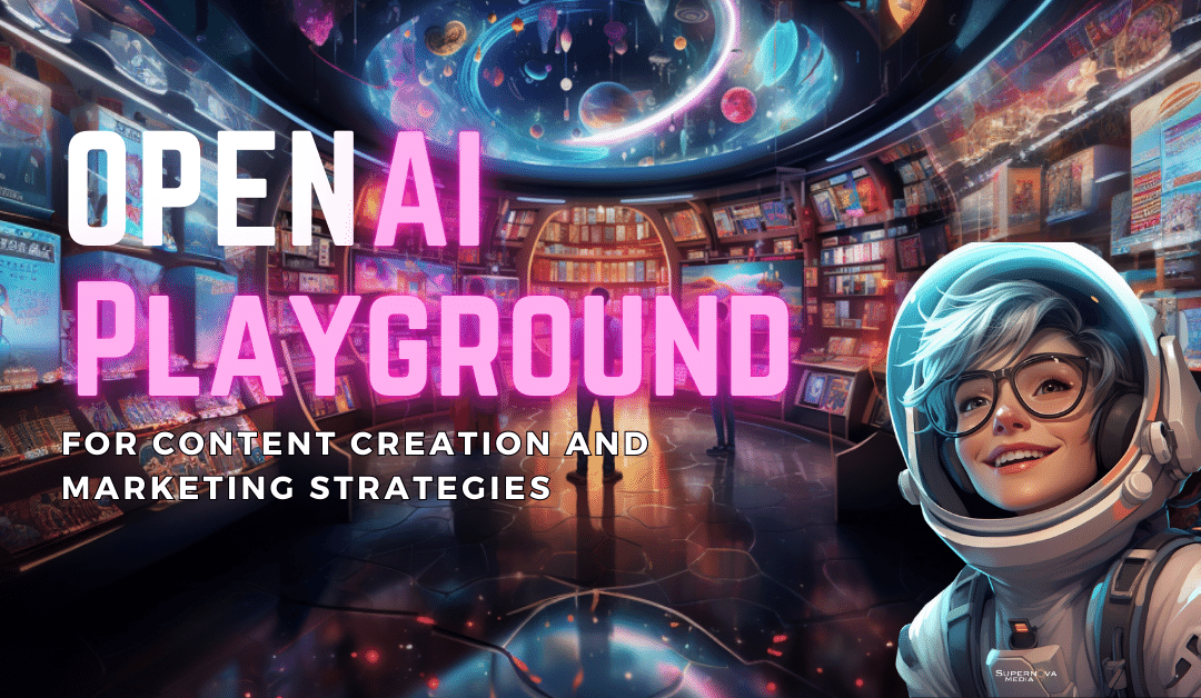 How and Why Marketers Should Utilize OPENAI Playground