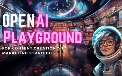How and Why Marketers Should Utilize OPENAI Playground