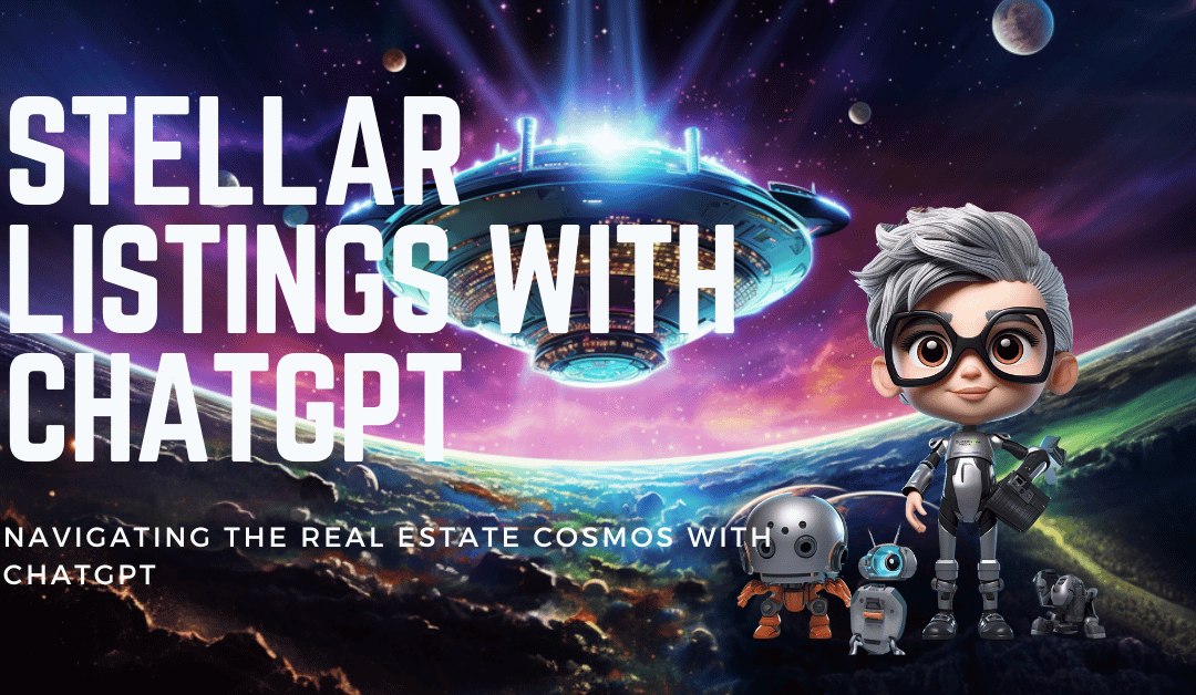 Embracing ChatGPT: Your Cosmic Companion for New Real Estate Listings