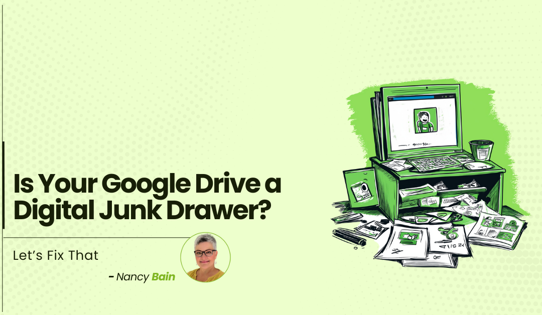 Is Your Google Drive a Digital Junk Drawer? Here’s How to Fix That!